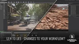 UE4 to UE5 - Impacts & Changes to your workflow