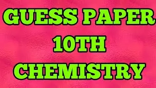 guess paper chemistry 10th 2022
