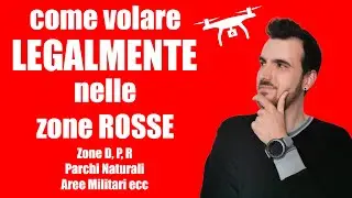 Come volare LEGALMENTE nelle zone rosse con il vostro drone (Zone P, R, D, Parchi Naturali ecc)