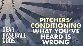 Pitchers' Conditioning: Are The Experts Wrong?