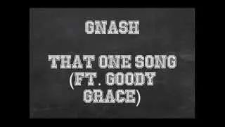 ~ &hearts; Gnash -That One Song ft. Goody Grace Lyrics &hearts; ~