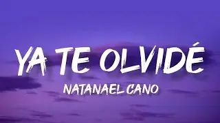 Ya Te Olvidé - Natanael Cano (Letra/English Lyrics)
