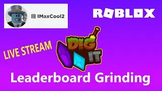 LIVE Roblox Dig It Leaderboard Grind with Maxhardcoregaming
