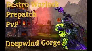 Destruction Warlock - Pre Patch PvP - Deepwind Gorge