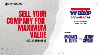 13 - Discover the Key Steps to Selling Your Company for Top Dollar | 6.2.24