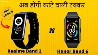 Realme Band 2 Vs Honor Band 6 | Detailed Comparison | Realme Band 2 Specification