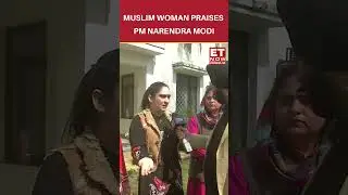 Muslim Woman Praises PM Narendra Modi | #etnow #shorts #jammuandkashmir #loksabhaelection2024