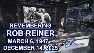 ABC World News Tonight: Remembering Rob Reiner [March 6, 1947 - December 14, 2025]