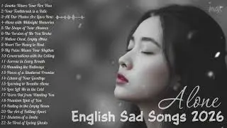 Beautiful Vibes Ballads 🎶💔😭 | English Sad Songs 2026 &mdash; Every Heart Still Hurts
