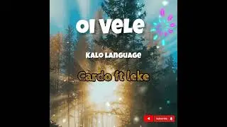 Cardo Ft Leke-Oi Vele(Kalo Gospel)