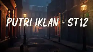 Putri Iklan  - ST12 ( Lirik Lagu )