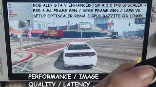 Rog Ally GTA V Enhanced FSR 4 FP8 Upscaler + LSFG VK / FSR 4 FG / XeSS FG Setup & Comparison Linux