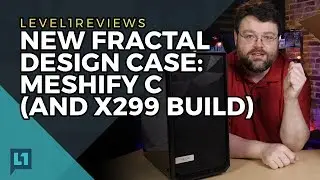 NEW Fractal Design Case: Meshify C (and x299 build)