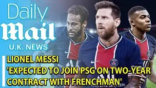 Dailymail NEWS : Lionel Messi 'expected to join PSG on two-year contract with Frenchman'