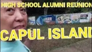 CAPUL ISLAND NORTHERN SAMAR - HIGH SCHOOL REUNION - WALKING TOUR - DRESS REHEARSAL - ACTIVITIES