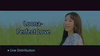 * UPDATE * Loona - Perfect Love [Line Distribution]