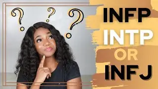 INFP, INTP or INFJ? How To Tell Which You Are For The First TIME!