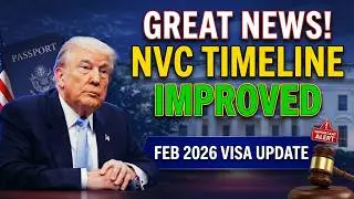 Great News for Immigrants! NVC Processing Timeline Improved | February 2026 Visa Update
