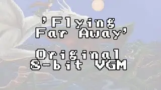Original VGM No. 8 - 'Flying Far Away'