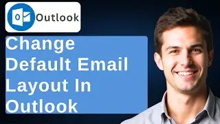 How To Change The Default Email Layout In The New Microsoft Outlook [2026 Guide]