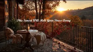 Relaxing Sunset Music for Work, Reading & Cozy Evenings 🌅🍂