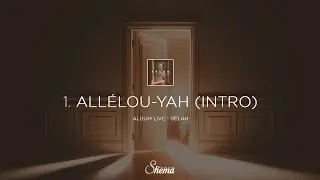 Allélou-Yah (Intro) - ALBUM SÉLAH LIVE
