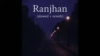 Ranjhan (slowed + reverb) | | Do Patti | Kriti Sanon | Parampara Tandon,Sachet-Parampara
