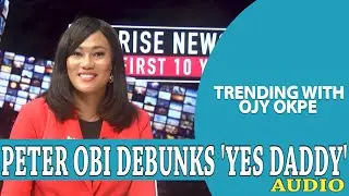 Peter Obi Debunks ‘Yes Daddy Audio’+Oyedepo Denies Campaigning For Politicians-Trending W/ OjyOkpe