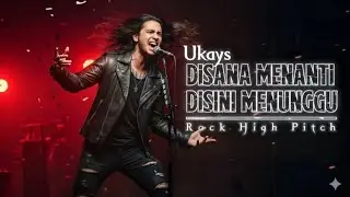 Ukays &ndash; Disana Menanti Disini Menunggu (Rock High Pitch Version) | Slow Rock Malaysia Cover