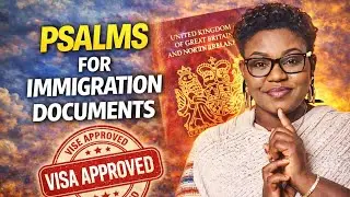 PRAYING PSALMS & OTHER SCRIPTURES FOR FAVOUR TO GET IMMIGRATION DOCUMENT.