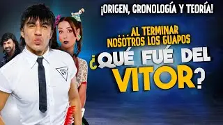 AL TERMINAR NOSOTROS LOS GUAPOS ¿QUE FUE DEL VITOR? | ORIGEN, CRONOLOGÍA Y TEORÍA DE SU FINAL