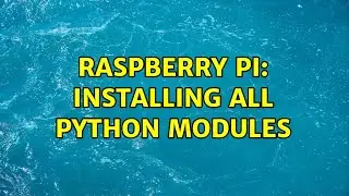 Raspberry Pi: Installing all python modules
