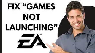 How To Fix EA App Games Not Launching &ndash; Troubleshooting Guide