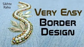 Sikhte Raho: Very Easy Border Design || Zardosi and Aari Work || Hand Embroidery