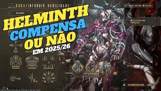 HELMINTH EM 2025/26 AINDA VALE A PENA? (Warframe Dicas)