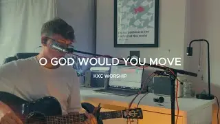 O GOD WOULD YOU MOVE (KXC) | Studio Acoustic Take | NOAH BURTON MUSIC