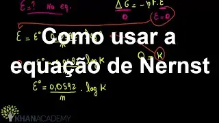 Como usar a equação de Nernst | Eletroquímico e Reações Redox | Química | Khan Academy