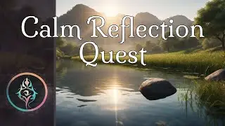 Guided Meditation (Loosely) - Calm Reflection Quest