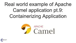Building an Example of a Real-World Apache Camel Application Pt.9 | Containerizing the Application