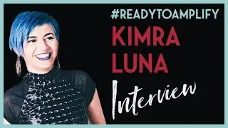 Kimra Luna with Leigh Fowler #ReadyToAmplify Interview Series