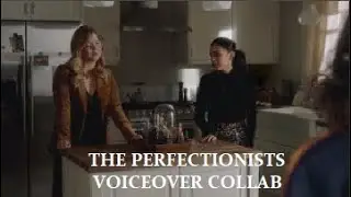 The Perfectionists 1x07 Voiceover Collab | 