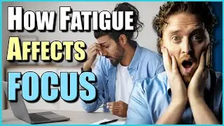 Focus And Energy: How Fatigue Affects Your Focus (And What To Do About It!)