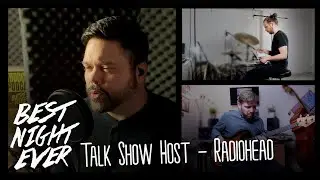 Radiohead - Talk Show Host - Cover by Best Night Ever