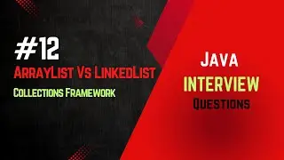 #12 |Arraylist vs Linkedlist | Collections Framework| Java Interview