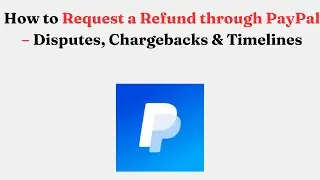 Как запросить возврат средств через PayPal: споры, возврат платежей и сроки