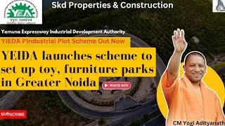 YEIDA offers plots for toy and furniture parks in Gr Noida,ODOPऔर MSMI संबंधी उद्योगों को लगेंगे पंख