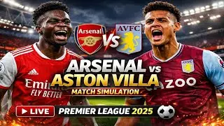 🔴 Arsenal vs Aston Villa LIVE | Premier League 2025 Match Simulation | ARS vs AVL ⚽