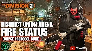 District Union Arena | FIRE STATUS Eclipse Protocol Skill Build - The Division 2