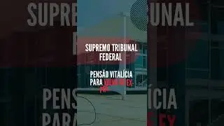SUPREMO TRIBUNAL FEDERAL | PENS&Atilde;O VITAL&Iacute;CIA PARA VI&Uacute;VA DE EX-PREFEITOS #shorts