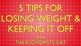 5 Tips For Losing Weight and Keeping it Off - The Economists' Diet